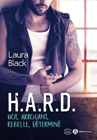 Laura Black - H.A.R.D - Hot, Arrogant, Rebelle, Déterminé.