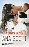 Ana Scott - A corps brisés.