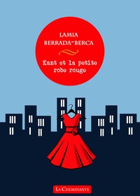Lamia Berrada-Berca - Kant et la petite robe rouge.