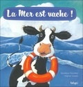 Sandrine Pierrefeu et Virginie Grosos - La mer est vache.