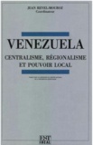 Jean Revel-Mouroz - VENEZUELA - CENTRALISME, REGIONALISME ET POUVOIR LOCAL.