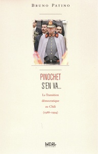 Bruno Patino - Pinochet s'en va - La transition démocratique au Chili (1988-1994).