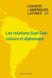 Olivier Compagnon et Sébastien Velut - Cahiers des Amériques latines N° 80/2016 : Les relations Sud-Sud : culture et diplomatie.