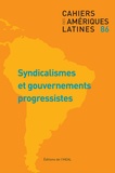  IHEAL - Cahiers des Amériques latines N° 86/2017 : Syndicalismes et gouvernements progressistes.