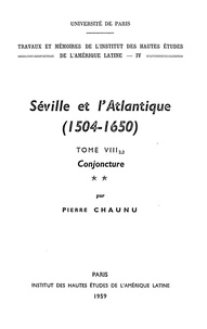 Pierre Chaunu - Séville et l'Atlantique, 1504-1650 : Structures et conjoncture de l'Atlantique espagnol et hispano-américain (1504-1650). Tome II, volume 2 - La conjoncture (1593-1650).