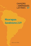 Maya Collombon et Dennis Rodgers - Cahiers des Amériques latines N° 87/2018 : Nicaragua : sandinismo 2.0 ?.