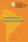 Chiara Calzolaio et Sabine Guez - Cahiers des Amériques latines N° 92/2019/3 : La prohibition des drogues au quotidien.