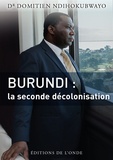 Domitie Ndihokubwayo - Burundi - La seconde décolonisation.