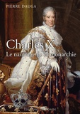 Pierre Dauga - Charles X - Le naufrage de la monarchie.