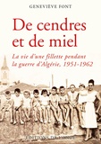 Geneviève Font - De cendres et de miel - La vie d'une fillette pendant la guerre d'Algérie, 1951-1962.