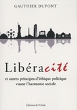 Gauthier Dupont - Libéracité et autres principes d'éthique politique visant l'harmonie sociale.