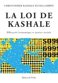 Christopher Kashale Ilunga Dibwe - La loi de Kashale - Efficacité économique et justice sociale.