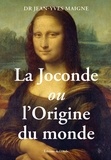 Jean-Yves Maigne - La Joconde ou l'origine du monde.