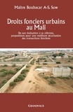 Boubacar-A-S Sow - Droits fonciers urbains au Mali - De son évaluation à sa réforme, propositions pour une meilleure sécurisation des transactions foncières.