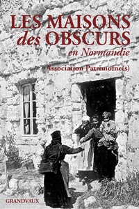 Association Patrimoine(s) et Jean-Jacques Wolinski - Les maisons des obscurs en Normandie.
