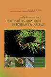 Jean-Yves Nogret et Stéphane Vitzthum - A la découverte des petites bêtes aquatiques de Lorraine & d'Alsace.