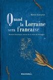 Kévin Goeuriot - Quand la Lorraine sera française - Roman historique autour de la mort de Stanislas.