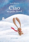 Sarah Khoury - Ciao au pôle Nord.