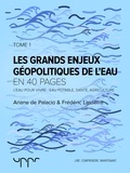 Frédéric Lasserre et Ariane de Palacio - Les grand enjeux géopolitiques de l'eau - Tome 1 - L'eau pour vivre : eau potable, santé, agriculture.