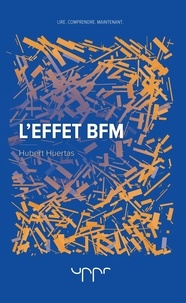 Hubert Huertas - L'effet BFM.