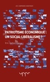 Eric Delbecque - Patriotisme économique : un social-libéralisme ?.