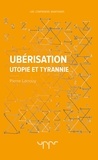 Pierre Larrouy - Uberisation - Utopie et tyrannie.