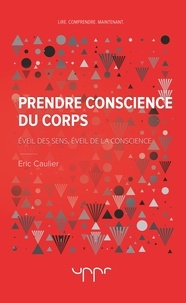 Eric Caulier - Prendre conscience du corps - Eveil des sens, éveil de la conscience.