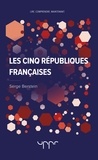 Serge Berstein - Les cinq républiques françaises.