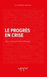 Jean-Jacques Wunenburger - Le progrès en crise.