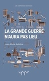 Yves-Marie Adeline - La grande guerre n'aura pas lieu - En 40 pages.