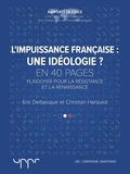 Christian Harbulot et Eric Delbecque - L'impuissance française : une idéologie ? - Plaidoyer pour la résistance et la renaissance.