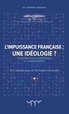 Eric Delbecque et Christian Harbulot - L'impuissance francaise : une idéologie ? - Plaidoyer pour la résistance et la renaissance.