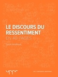 Louis Godbout - Le discours du ressentiment - En 40 pages.