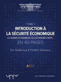 Eric Delbecque et Frédéric Giqueaux - Introduction à la sécurité économique - Tome 1 - La guerre économique ou l'échiquier furtif.