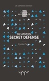 Cyrille Caron - Au coeur du secret défense.