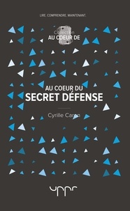 Cyrille Caron - Au coeur du secret défense.