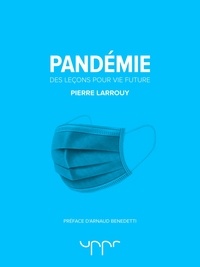 Pierre Larrouy - Pandémie - Des leçons pour vie future.