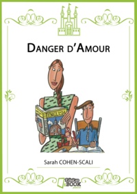 Sarah Cohen-Scali - Danger d'amour.