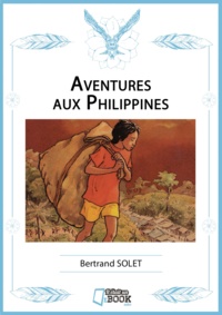 Bertrand Solet - Aventures aux Philippines.