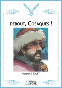 Bertrand Solet - debout, Cosaques !.