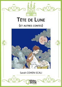Sarah Cohen-Scali - Tête de lune - et autres contes.