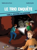 Valérie de La Torre - Le trio enquête Tome 4 : Mystère en Dordogne.