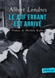 Albert Londres - Le Juif errant est arrivé - Préface de Michèle Kahn.