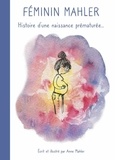 Anne Mahler - Féminin Mahler - Histoire d'une naissance prématurée.
