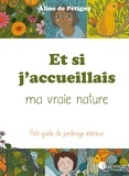 Aline de Pétigny - Et si j'accueillais ma vraie nature - Petit guide de jardinage intérieur.