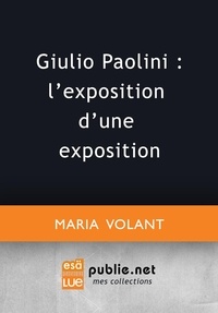 Maria Volant - Giulio Paolini : l'exposition d'une exposition.