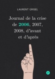 Laurent Grisel - Journal de la crise de 2006, 2007, 2008, d'avant et d'après - Volume 1 : 2006.