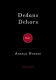 Arnaud Rykner - Dedans Dehors.
