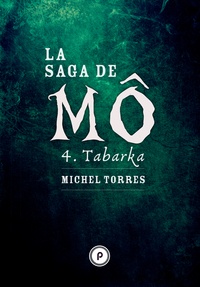 Michel Torres - La Saga de Mô - Tome 4 : Tabarka.