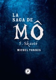 Michel Torres - La Saga de Mô - Tome 5 : Skaoté.